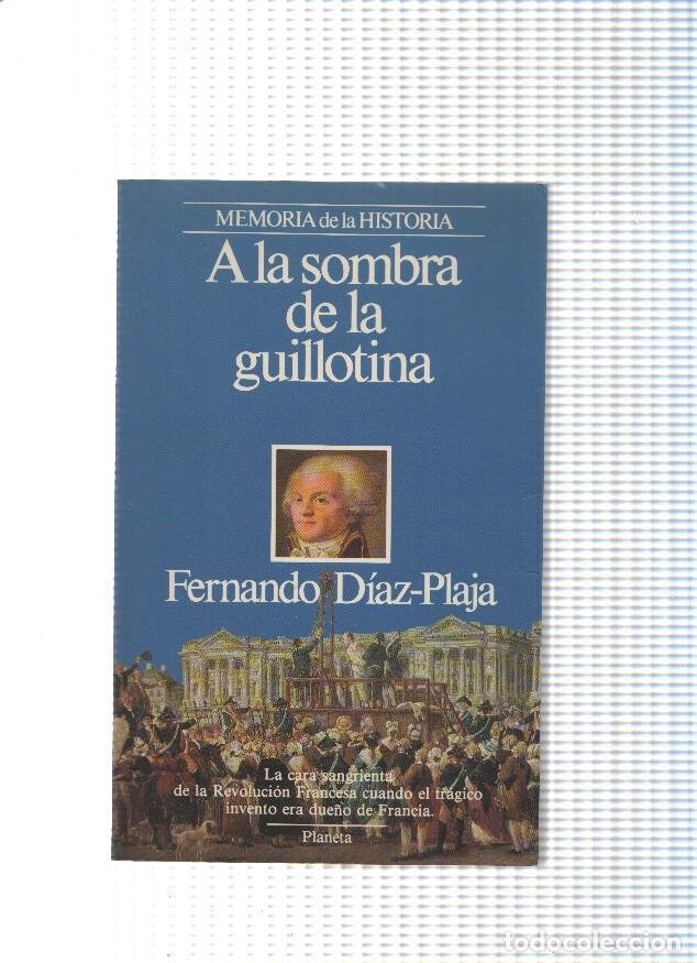 Libri di seconda mano: Memoria de la Historia: A la sombra de la guillotina - Fernando Diaz Plaja