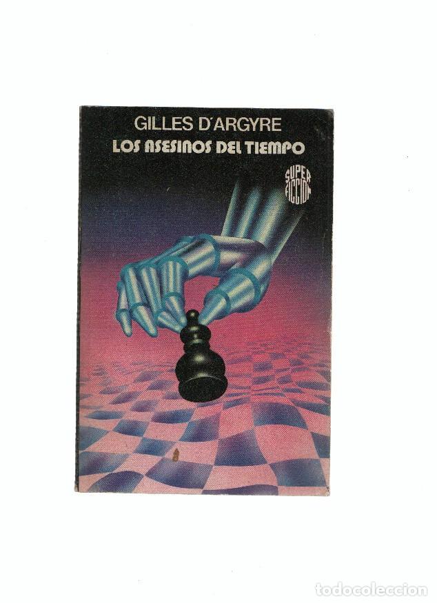 Libri di seconda mano: Super Ficcion numero 11: Los asesinos del tiempo - Gilles D&acute;Argyre