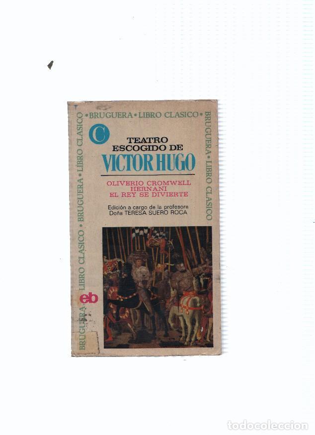 Libros: Libro Clasico numero 109: Teatro escogido: Oliverio Cromwell, Hernani, El rey se divierte - Victor H