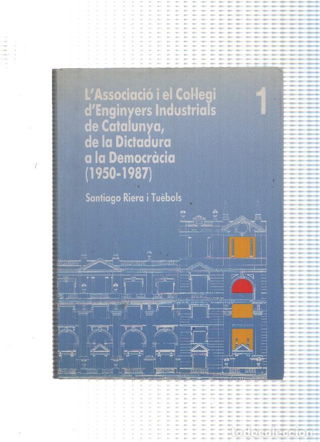 Libros: L Associacio i el collegi d enginyers industrials de Catalunya, de la Dictadura a la Democracia num.