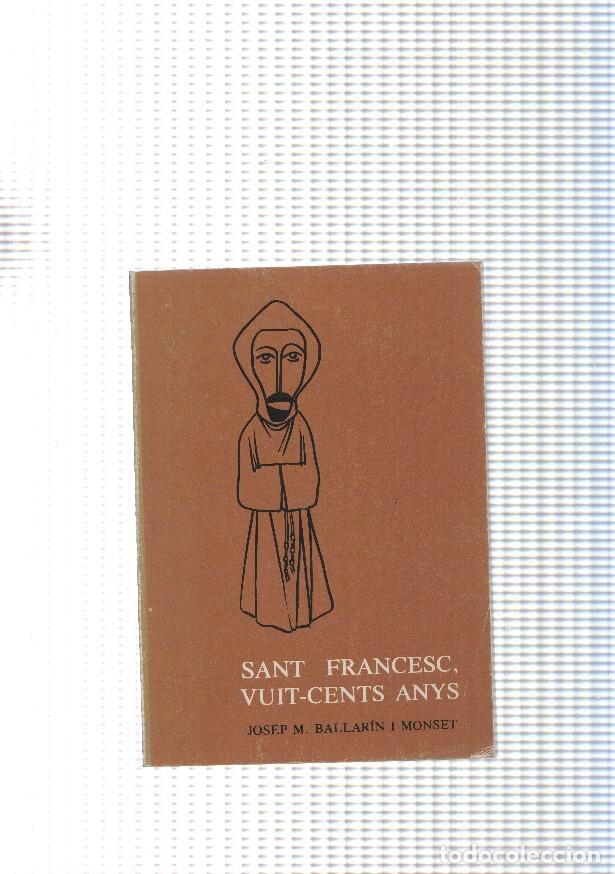 Libri di seconda mano: Sant Fancesc. Vuit cents anys - Josep M. Ballarin i Monset