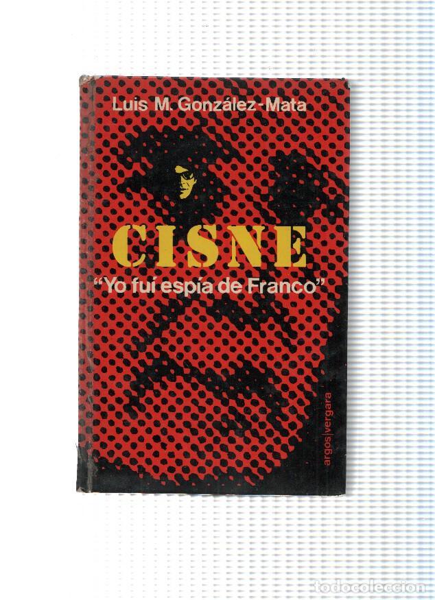 B&uuml;cher: Cisne: yo fui espia de franco (primera edicion marzo 1977) - Luis M. Gonzalez Mata