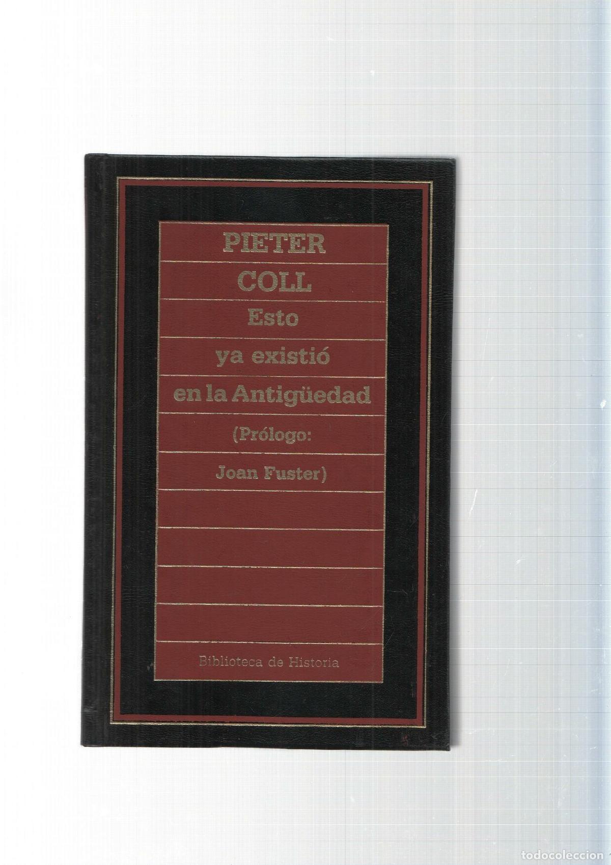 Libros: Biblioteca de Historia num.77: Esto ya existio en la Antiguedad - Pieter Coll