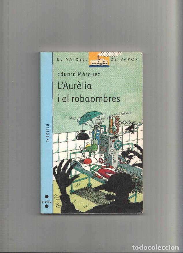 Libros: El Vaixell de vapor num. 103: L Aurelia i el robaombres ( tercera edicion 2010 ) - Eduard Marquez
