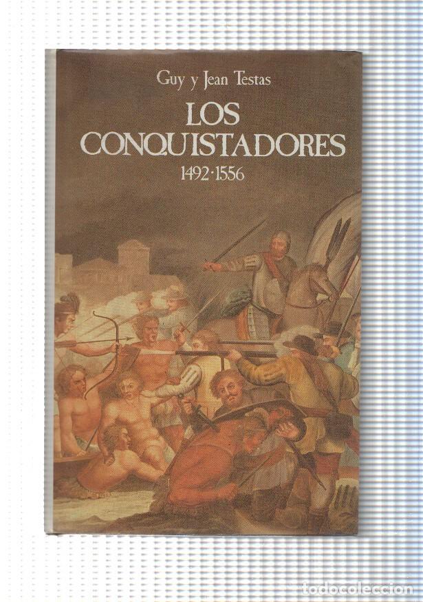 Libros: Coleccion Clio: Los Conquistadores 1492-1556 - Guy y Jean Testas