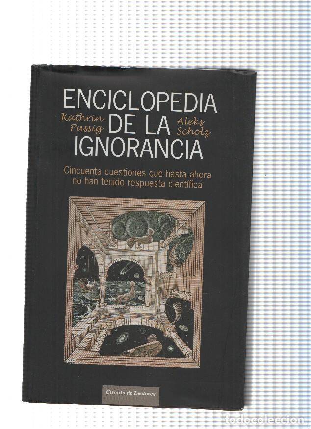 Libri di seconda mano: Enciclopedia de la ignorancia - Kathrin Passig y Aleks Scholtz