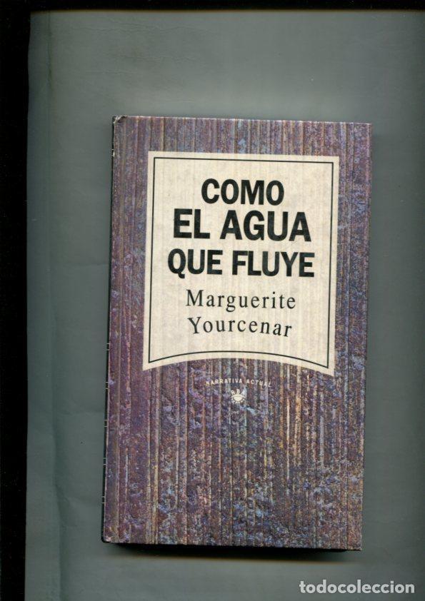 Libri di seconda mano: Coleccion Narrativa Actual: Como el agua que fluye - Marguerite Yourcenar