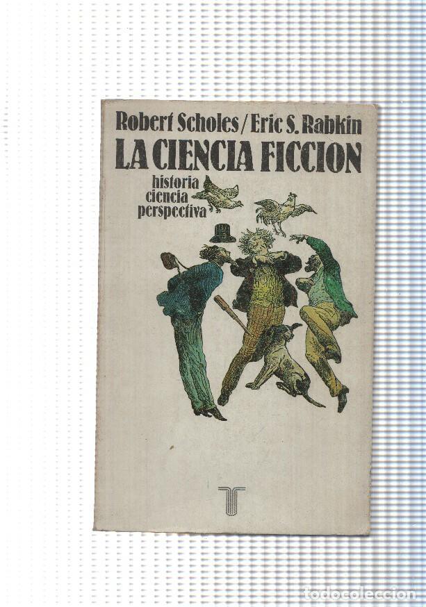 Libri di seconda mano: coleccion Persiles num. 139: La Ciencia Ficcion ( Historia, ciencia, perspectiva ) - Robert Scholes,