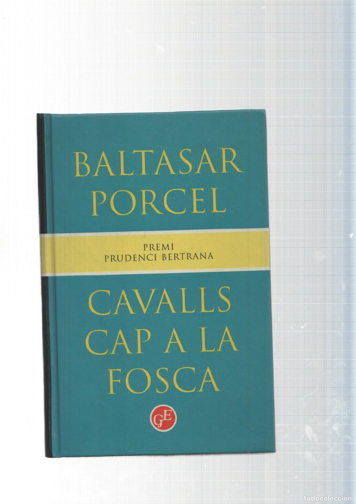 Libri di seconda mano: Biblioteca Grn Premis num. 12: Cavalls cap a la fosca - Baltasar Porcel