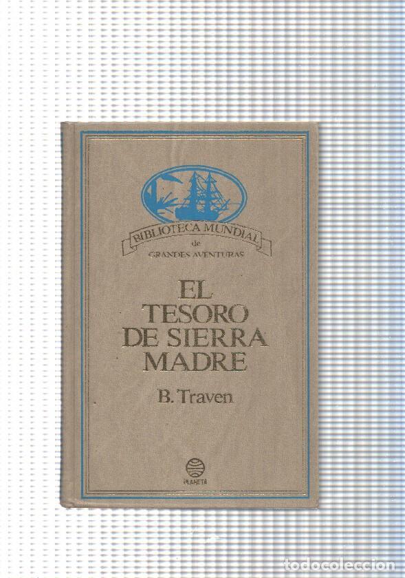 books: Biblioteca mundial de grandes aventuras: El Tesoro de Sierra Madre - B. Traven