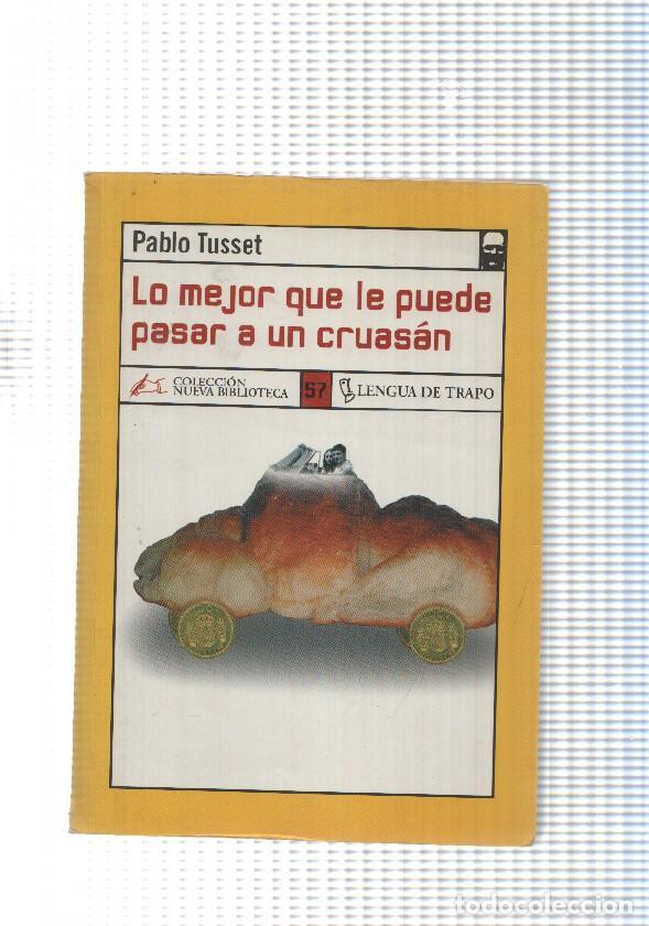B&uuml;cher: Coleccion Nueva Biblioteca num. 57 : Lo mejor que le puede pasar a un cruasan - Pablo Tusset
