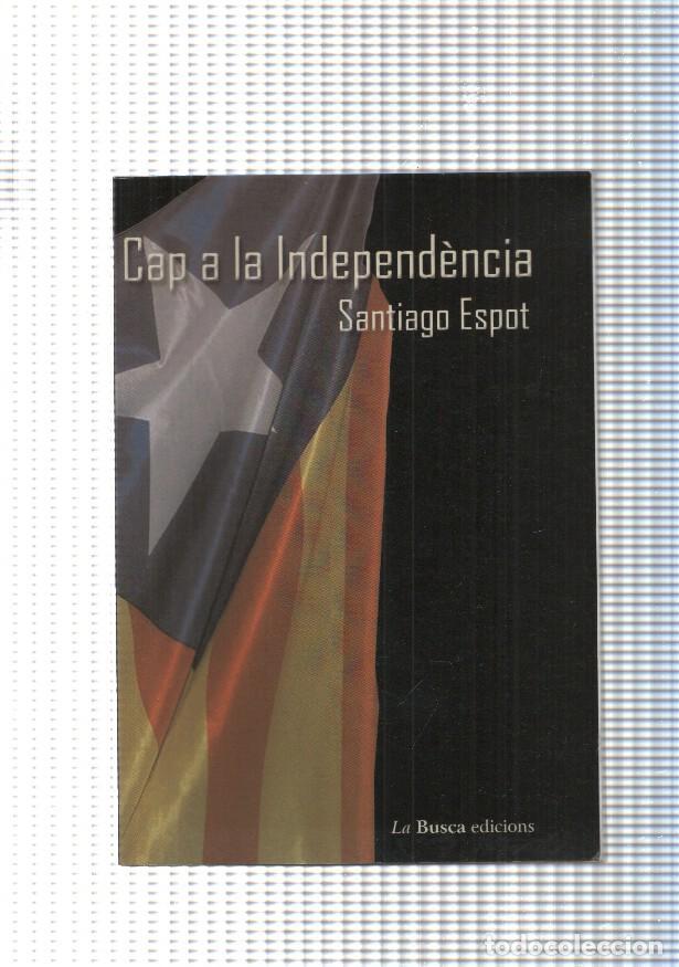 Libros: Cap a la Independencia - Santiago Espot - Foto 1