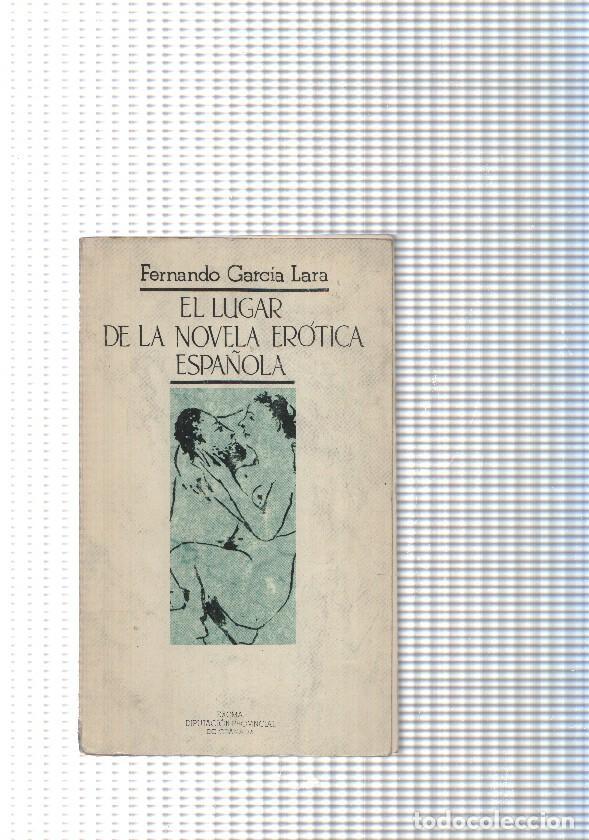 Libros: El lugar de la novela erotica espa&ntilde;ola ( con peque&ntilde;o roto en la parte inferior del lomo ) - Fernando