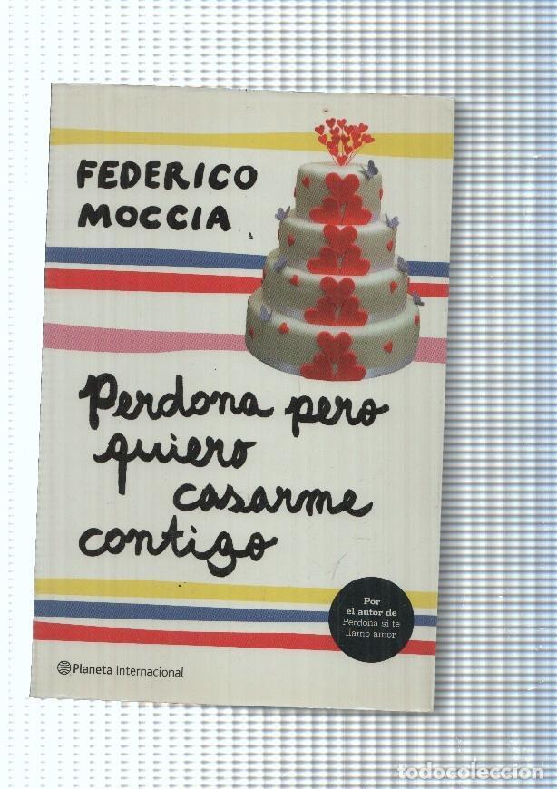 Libros: Perdona pero quiero casarme contigo - Federico Moccia