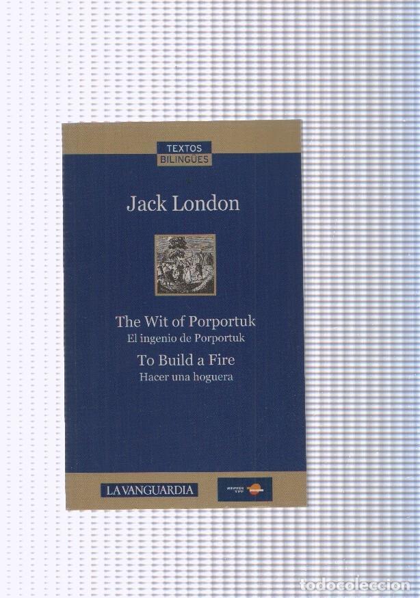 Libri di seconda mano: The Wit of Porportuk, El ingenio de Porportuk-To Build a Five. Hacer una hoguera - Jack London