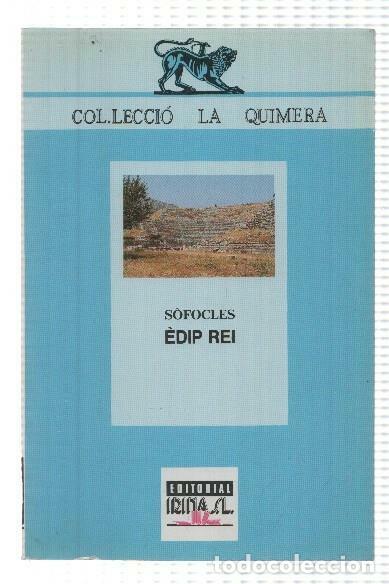 Libros: Ed. Irina: Col.leccio la Quimera num 2 - Sofocles, Edip Rei - Foto 1