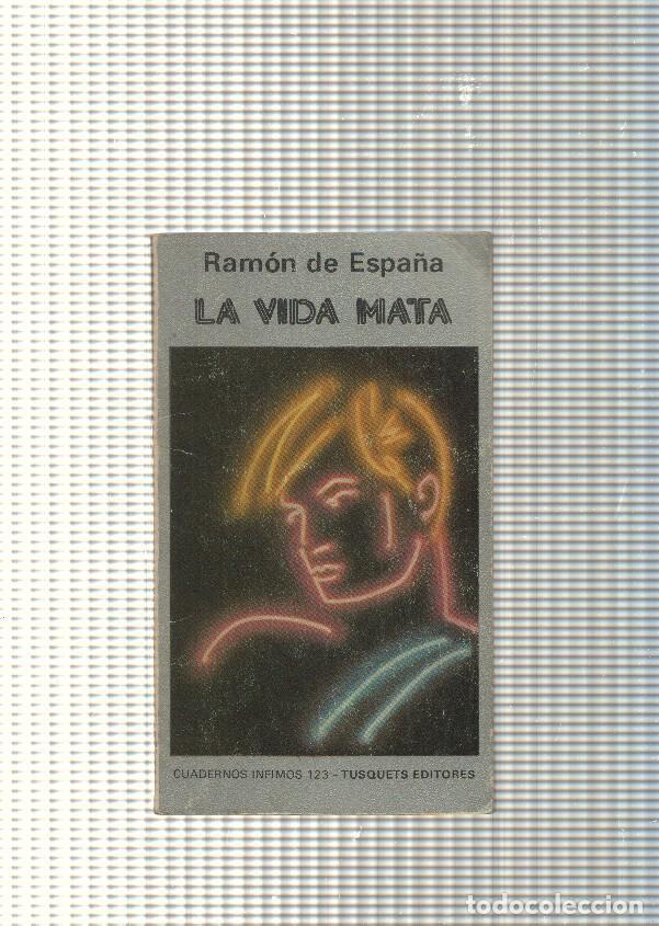 Libros: Cuadernos infimos num. 123: La vida mata - Ramon de Espa&ntilde;a - Foto 1