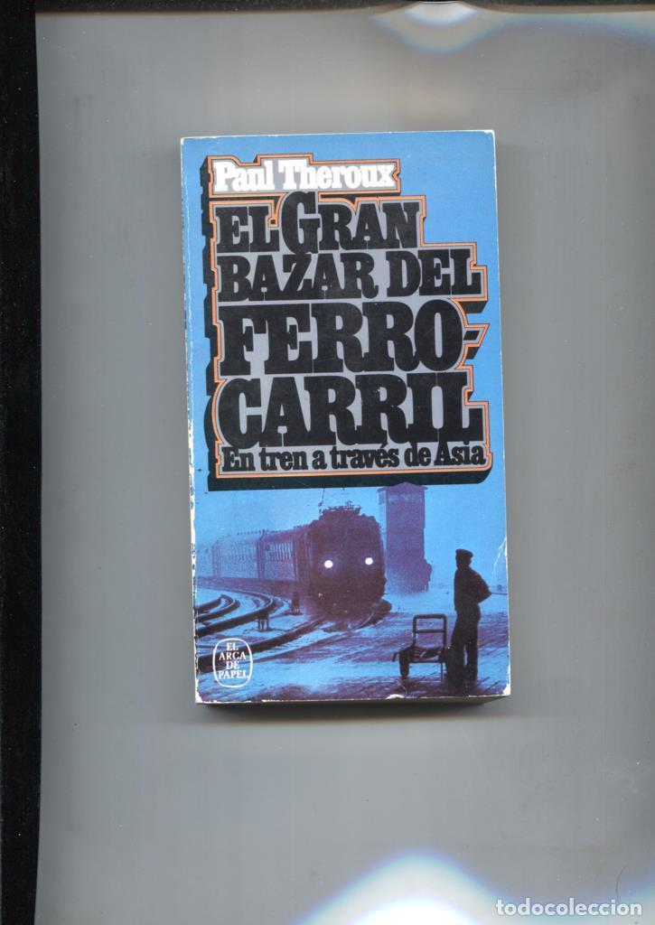 Libri di seconda mano: Coleccion El Arca de Papel numero 174: El gran bazar del ferrocarril: en tren a traves de Asia - Pau