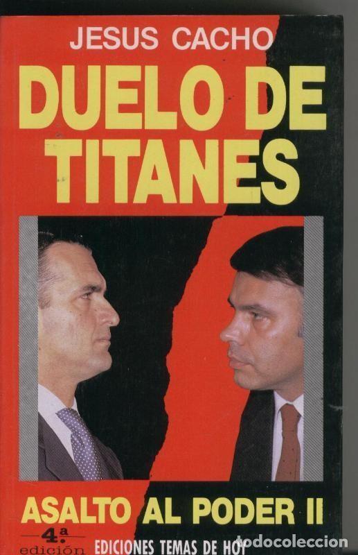 Libri di seconda mano: Duelo de Titanes: Asalto al poder II (primera edicion) (Mario Conde-Felipe Gonzalez) - Jesus Cacho