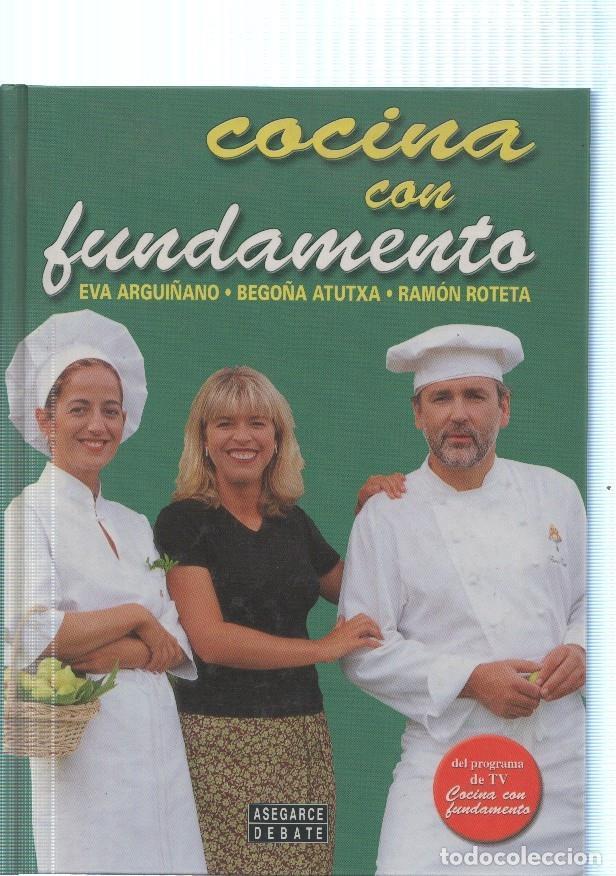 Libros: Cocina con fundamento - E. Argui&ntilde;ano, B. Atutxa, R. Roteta - Foto 1