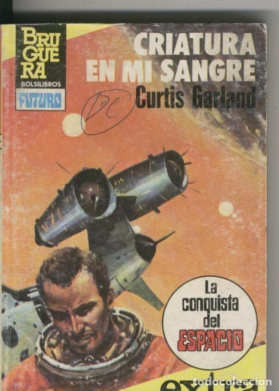 Libri di seconda mano: Bruguera: La Conquista del Espacio Extra numero 29: Criatura en mi sangre - Curtis Garland