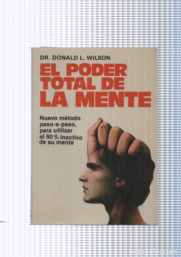 Libros: El poder total de la mente. Nuevo metodo paso a paso, para utilizar el 90% - Dr. Donald L. Wilson - Foto 1