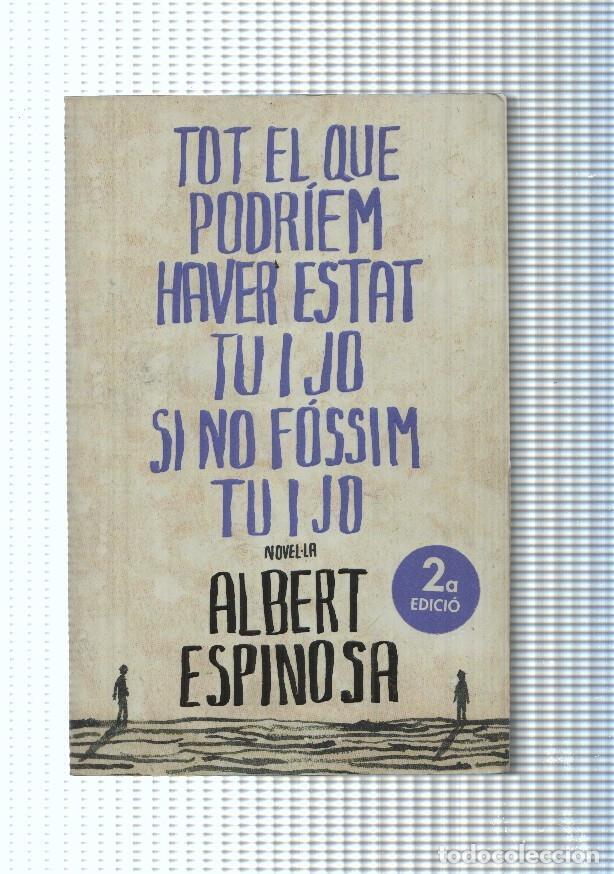 Libri di seconda mano: Tot el que podriem haber estat tu i jo si no fossim tu i jo - Albert Espinosa