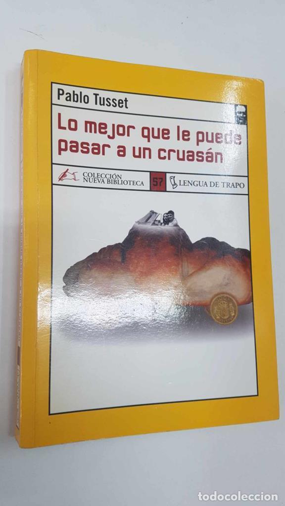 B&uuml;cher: Coleccion Nueva Biblioteca num 57: Lo mejor que le puede pasar a un cruasan - Pablo Tusset - Pablo T