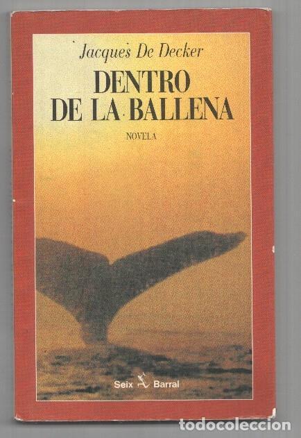 Libros: Seix Barral: Dentro de la ballena de Jacques De Decker (1997) - Jacques De Decker - Foto 1