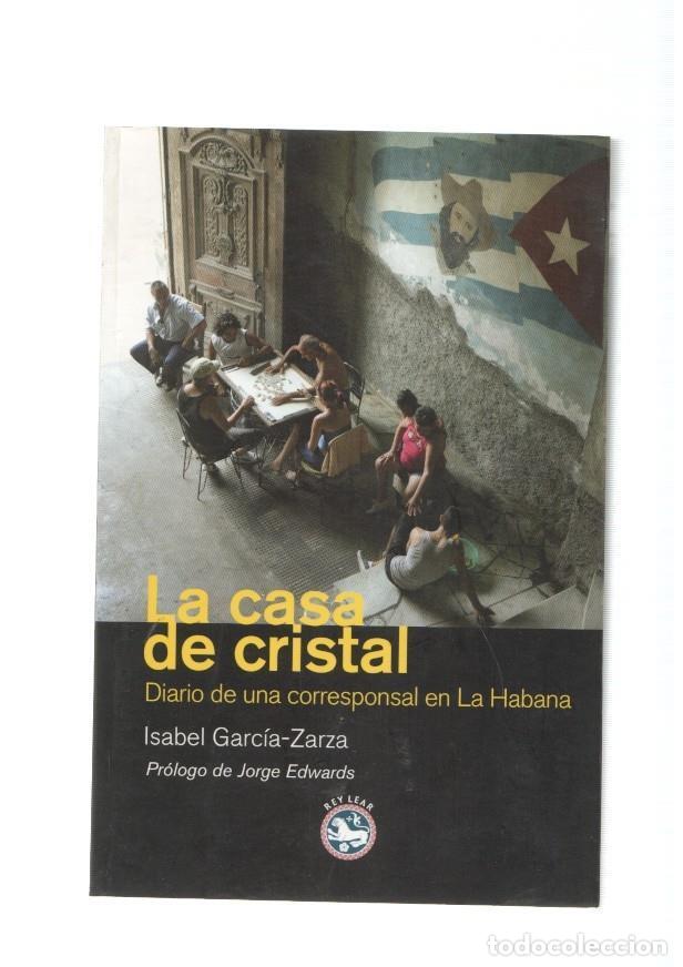 Libri di seconda mano: La casa de cristal. Diario de una corresponsal en La Habana - Isabel Garcia Zarza