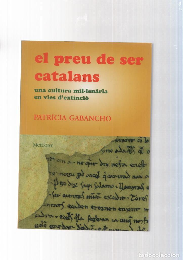 B&uuml;cher: El preu de ser catalans. Una cultura mil-lenaria en vies d extincio - Patricia Gabancho