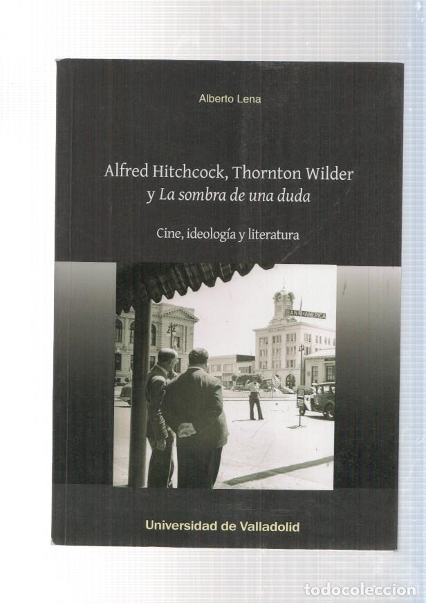 Libros: Alfred Hitchcock, Thornton Wilder y la sombra de una duda. Cine, ideologia y - Alberto Lena
