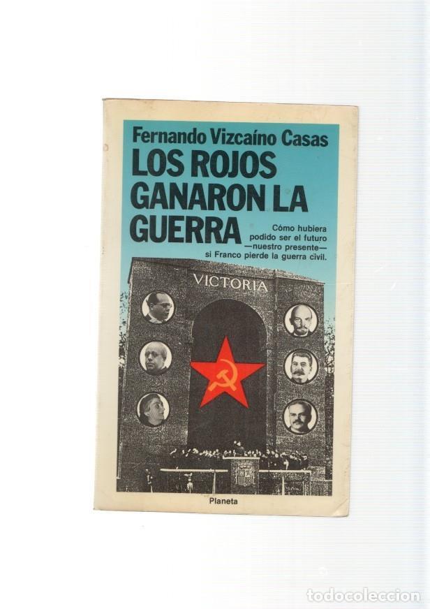 Libri di seconda mano: Los rojos ganaron la guerra - Fernando Vizcaino Casas