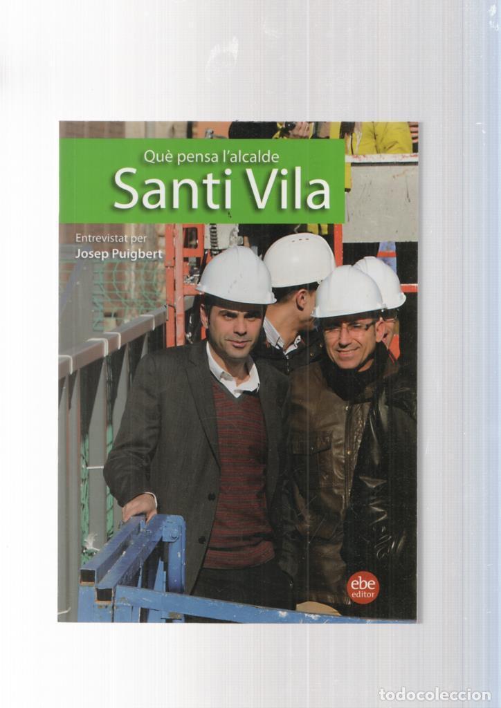 Libros: Que pensa l alcalde Santi Vila - Josep Puigvert