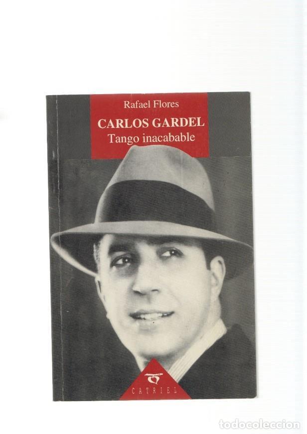 Libros: Carlos Gardel. Tango inacabable - Rafael Flores - Foto 1