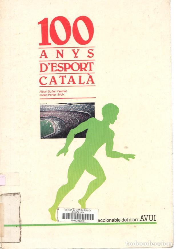 Libri di seconda mano: 100 anys d esport catala ( 1888-1988 ) ( coleccionable del diari AVUI ) - Almert Su&ntilde;e - Josep Porter