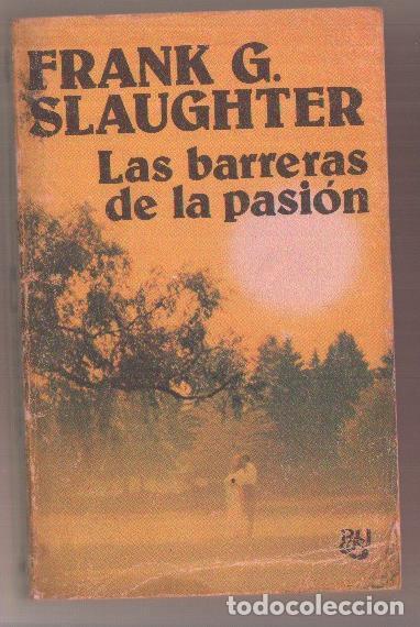 Libros: Las barreras de la pasion - Frank G.Slaughter - Foto 1