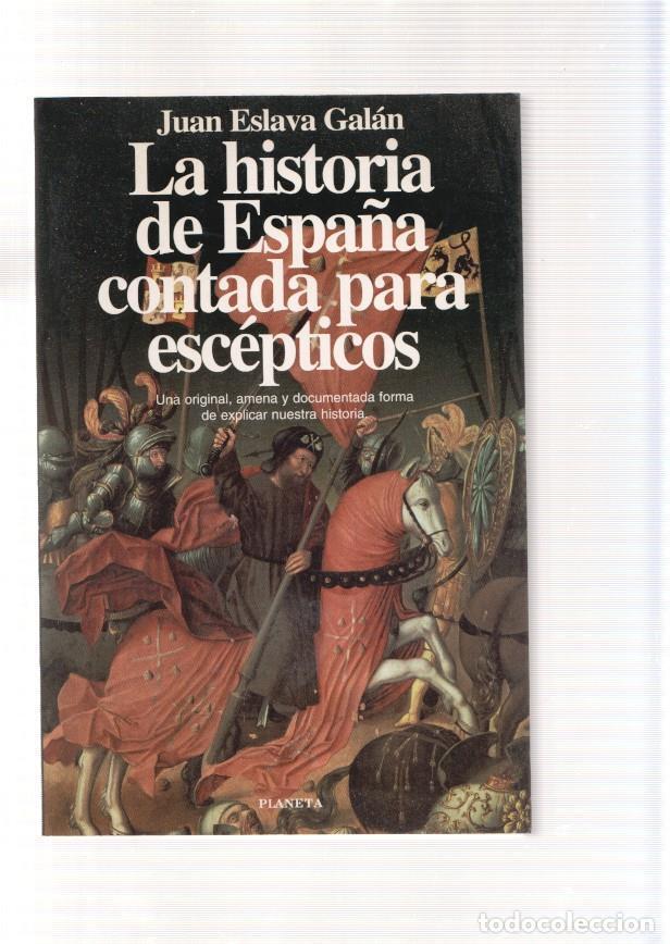 Libri di seconda mano: La historia de Espa&ntilde;a contada para escepticos - Juan Eslava Galan