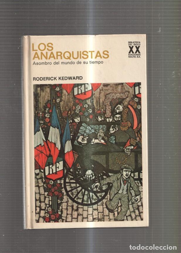Libri di seconda mano: Los anarquistas. Asombro del mundo de su tiempo - Roderick Kedward