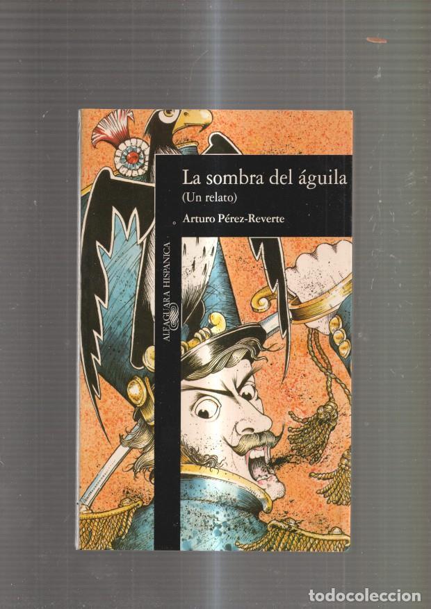 Libros: La sombra del aguila ( un relato ) - Arturo Perez Reverte