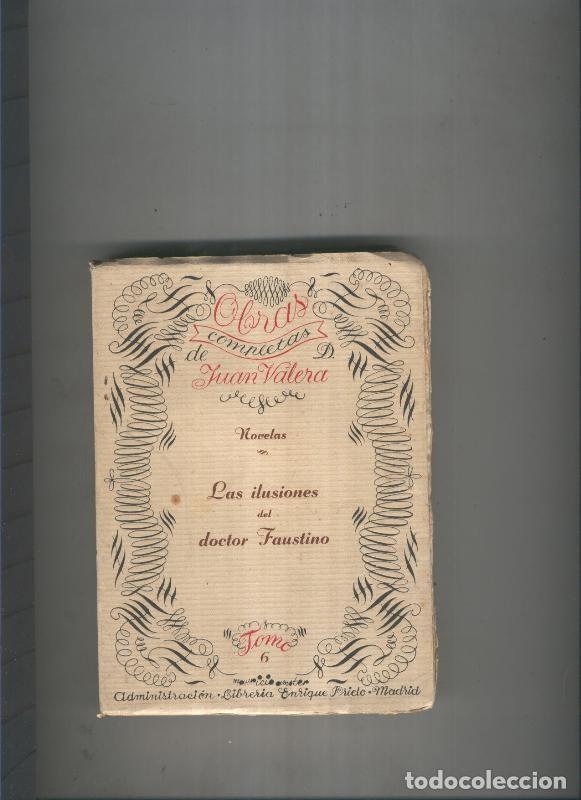 Libri di seconda mano: Las ilusciones del doctor Faustino. Tomo VI - Juan Valera
