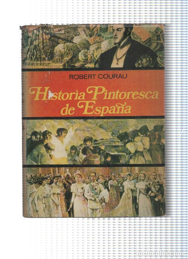 Libri di seconda mano: Historia Pintoresca de Espa&ntilde;a Volumen II - Robert Courau