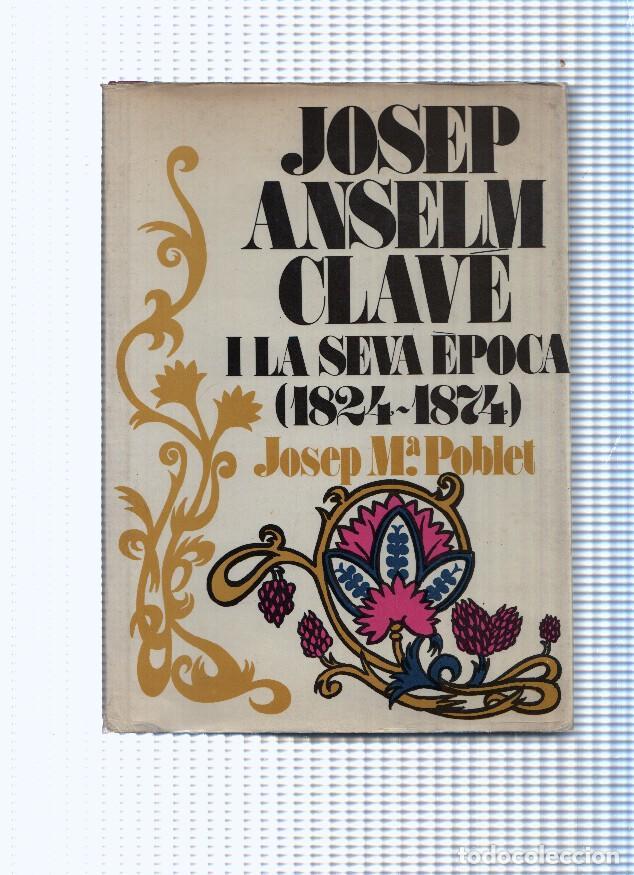 books: Pinya de Rosa: Josep Anselm Clave i la seva epoca ( 1824-1874 ) - Josep Maria Poblet