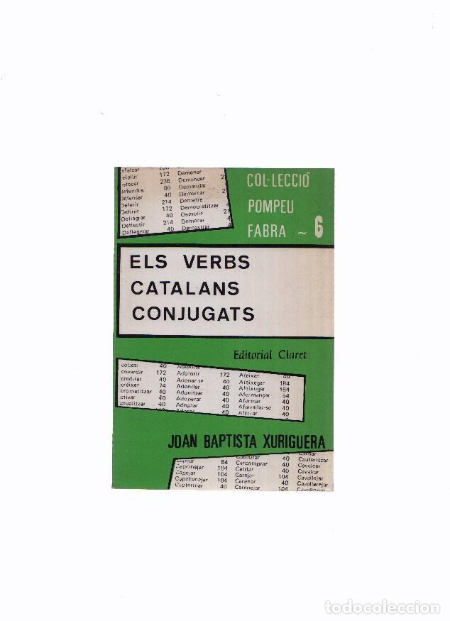 Libros: Colleccio Pompeu Fabra numero 6: Els verbs catalans conjugats - Joan Baptista Xuriguera