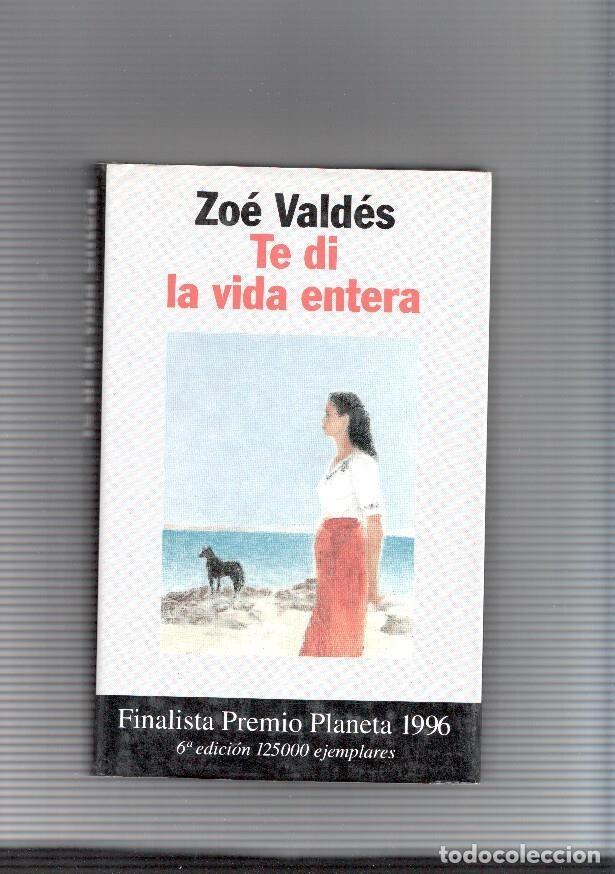Libros: Te di la vida entera - Zoe Valdes - Foto 1