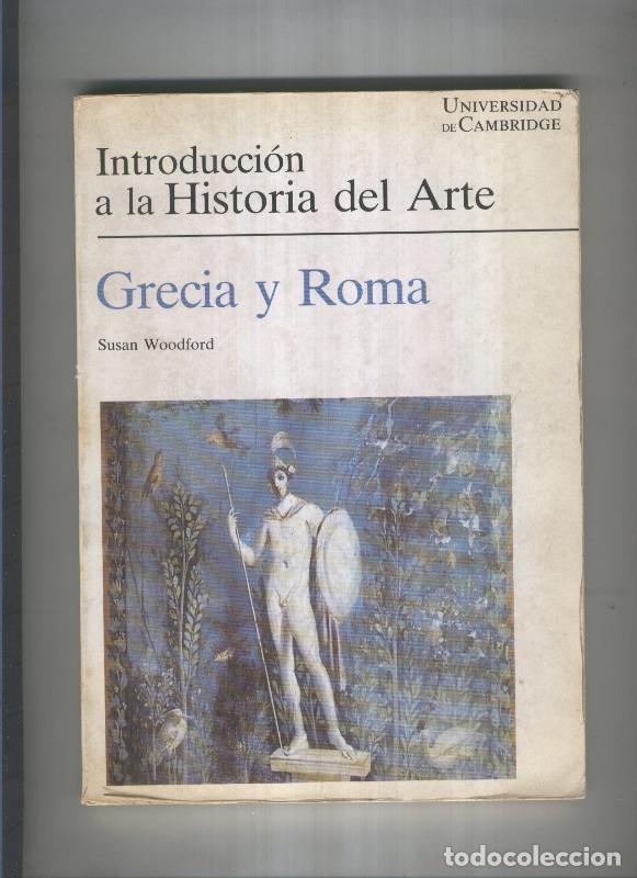 Libri di seconda mano: Introduccion a la Historia del Arte: Grecia y Roma (SUBRAYADO EN ALGUNAS PAGINAS) - Susan Woodford