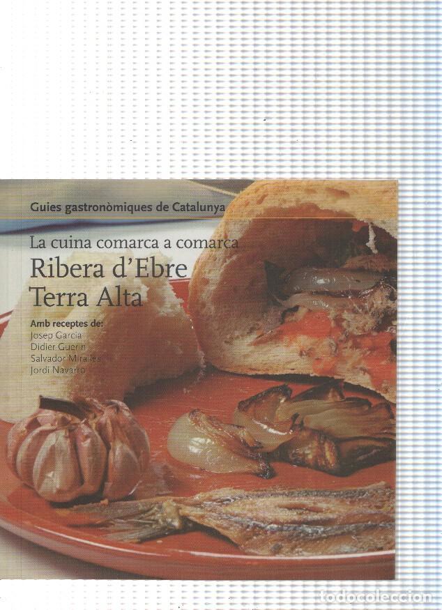 B&uuml;cher: Guies gastronomiques de Catalunya, La cuina comarca a comarca num.16:Ribera d Ebre,Terra Alta - vari