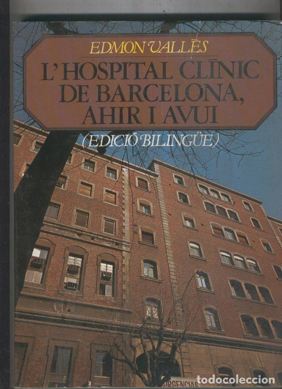 B&uuml;cher: Hospital clinic de Barcelona, ahir i avui - Edmon Valles