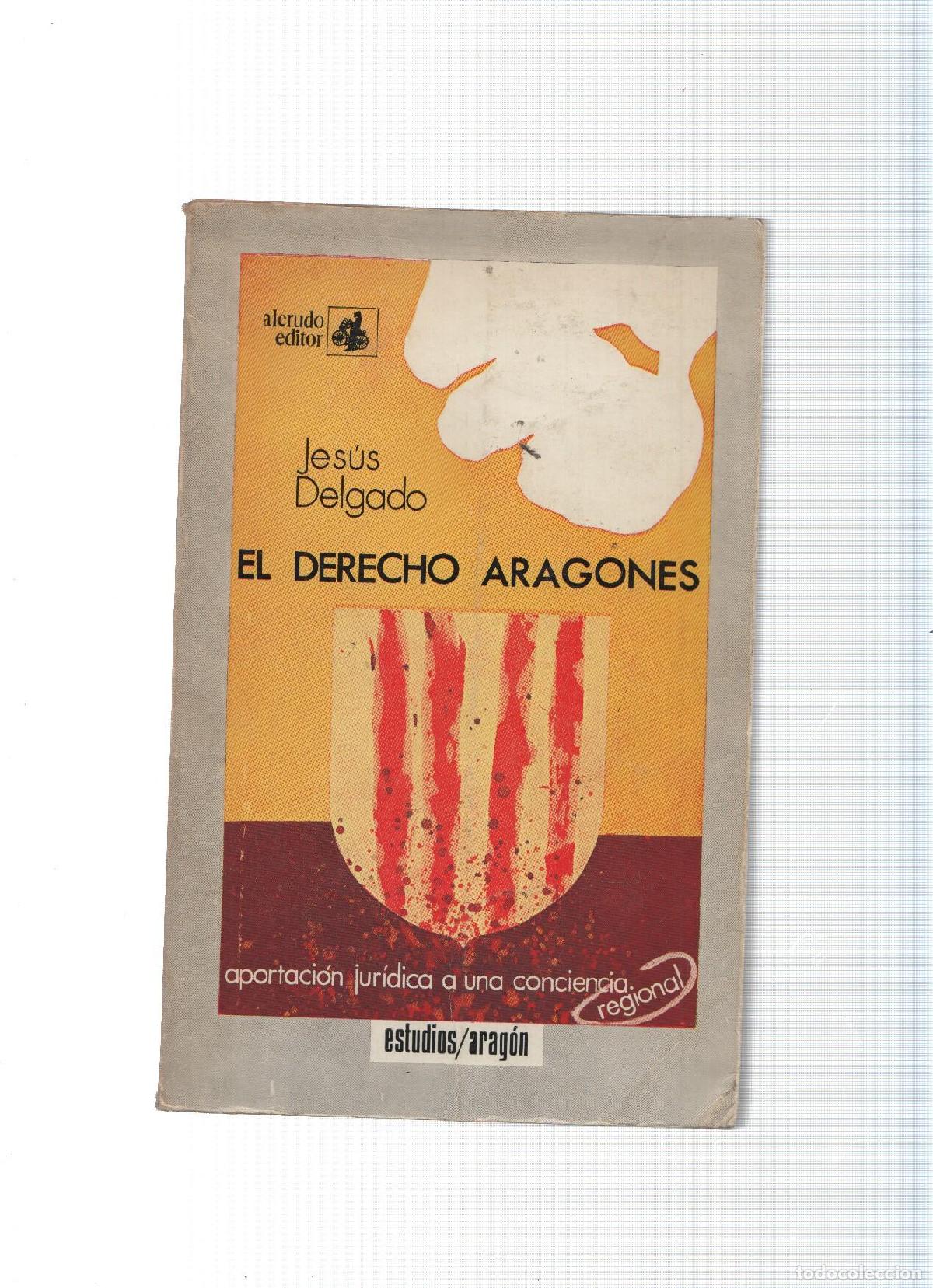 B&uuml;cher: coleccion estudios Aragon numero 2: El derecho Aragones - Jesus Delgado