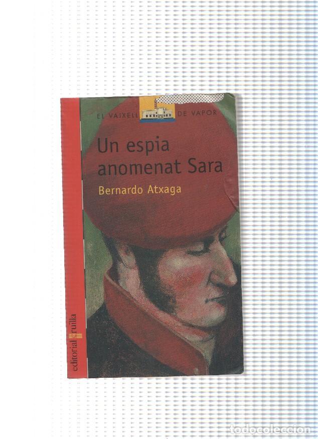 B&uuml;cher: El Vaixell de vapor numero 128: Un espia anomenat Sara (cubierta algo estropeada) - Bernardo Atxaga